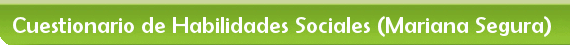 Cuestionario de Habilidades Sociales (Mariana Segura)