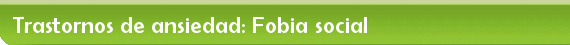 Trastornos de ansiedad: Fobia Social