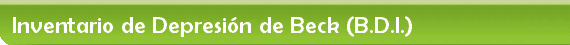 Inventario de Depresi&oacute;n de Beck (B.D.I.)